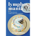 Lymphomania: A Mostly True Account of Life, Love, and Lymphoma