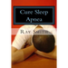 Cure Sleep Apnea: Everything About Sleep Apnea And Sleep Apnea Treatment