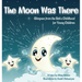 The Moon Was There: Glimpses from the Báb's Childhood for Young Children