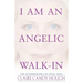 I Am an Angelic Walk-In: The Autobiography of Angel Ariel
