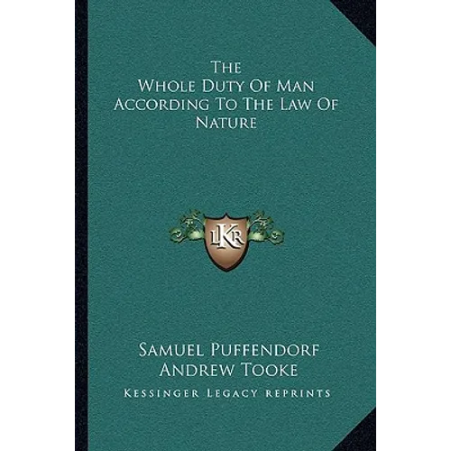 The Whole Duty Of Man According To The Law Of Nature