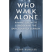 Who Walk Alone: A Man's Life with Leprosy and the Sanctuary of Sorrow