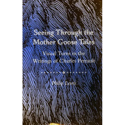 Seeing Through the Mother Goose Tales: Visual Turns in the Writings of Charles Perrault