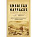 American Massacre: The Tragedy at Mountain Meadows, September 1857