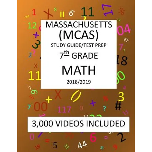 7th Grade MASSACHUSETTS MCAS, 2019 MATH, Test Prep: 7th Grade MASSACHUSETTS MCAS 2019 MATH Test Prep/Study Guide