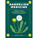 Dandelion Medicine, 2nd Edition: Forage, Feast, and Nourish Yourself with This Extraordinary Weed