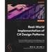 Real-World Implementation of C# Design Patterns: Overcome daily programming challenges using elements of reusable object-oriented software