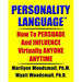 Personality Language(tm): How To PERSUADE And INFLUENCE Virtually ANYONE ANYTIME