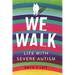 We Walk: Life with Severe Autism