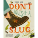 Don't Squish a Slug: A Wonderful Celebration of Marvellous Minibeasts!