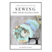 Sewing for Guinea PIgs: 13 Sewing Projects for Your Cavy