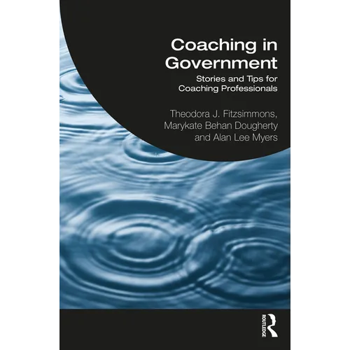 Coaching in Government: Stories and Tips for Coaching Professionals
