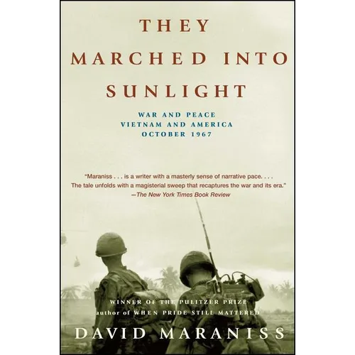 They Marched Into Sunlight: War and Peace Vietnam and America October 1967