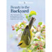Birds & Blooms Beauty in the Backyard: 300+ Tips, Hints and Garden Greats to Create an Outdoor Space You Can Appreciate Year-Round