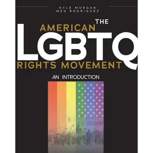The American LGBTQ Rights Movement: An Introduction