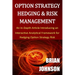 Option Strategy Hedging & Risk Management: An In-Depth Article Introducing an Interactive Analytical Framework for Hedging Option Strategy Risk
