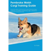 Pembroke Welsh Corgi Training Guide Pembroke Welsh Corgi Training Includes: Pembroke Welsh Corgi Tricks, Socializing, Housetraining, Agility, Obedienc
