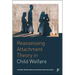 Reassessing Attachment Theory in Child Welfare