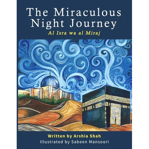The Miraculous Night Journey: Al Isra Wa Al Miraj