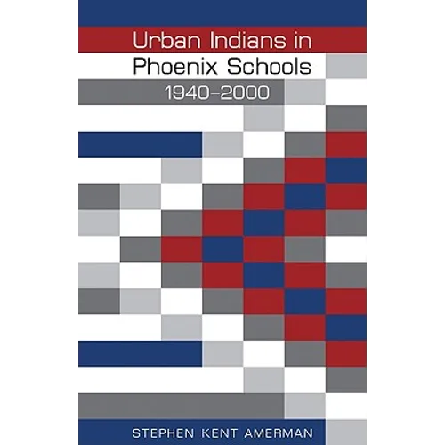 Urban Indians in Phoenix Schools, 1940-2000