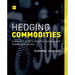 Hedging Commodities: A Practical Guide to Hedging Strategies with Futures and Options