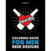 Coloring Book For Men: Beer Designs