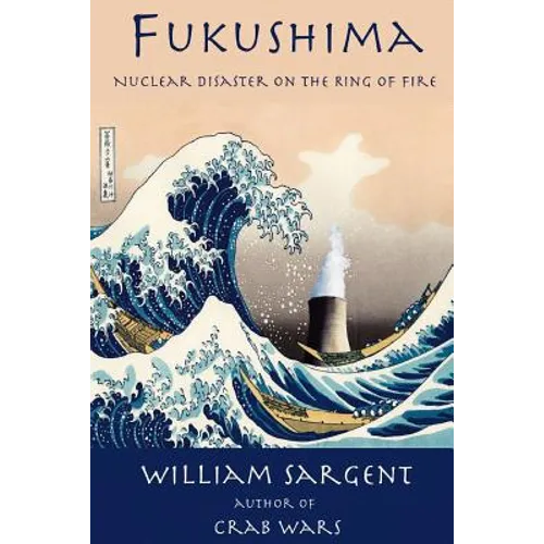 Fukushima: Nuclear Disaster on the Ring of Fire