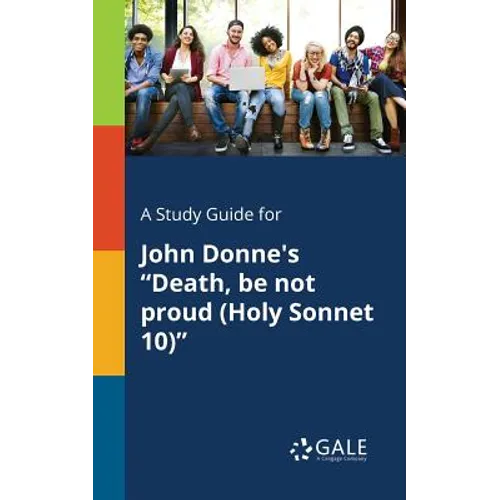 A Study Guide for John Donne's "Death, Be Not Proud (Holy Sonnet 10)"