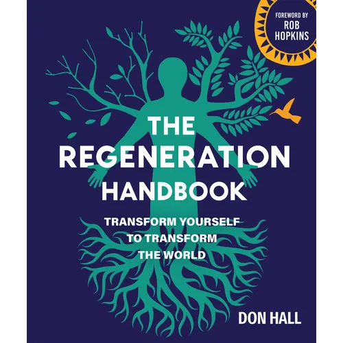 The Regeneration Handbook: Transform Yourself to Transform the World