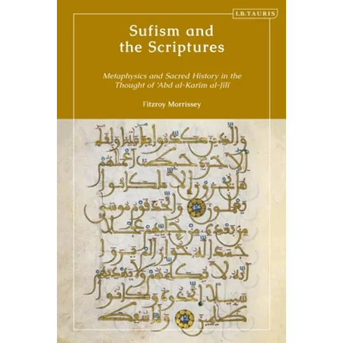 Sufism and the Scriptures: Metaphysics and Sacred History in the Thought of 'Abd al-Karim al-Jili