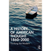 A History of American Thought 1860-2000: Thinking the Modern