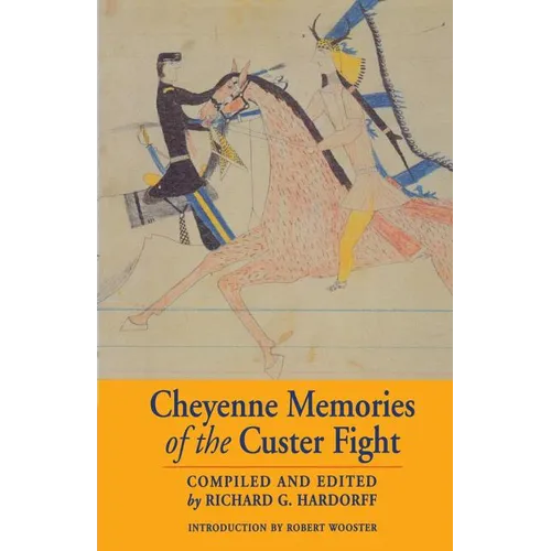 Cheyenne Memories of the Custer Fight: A Source Book