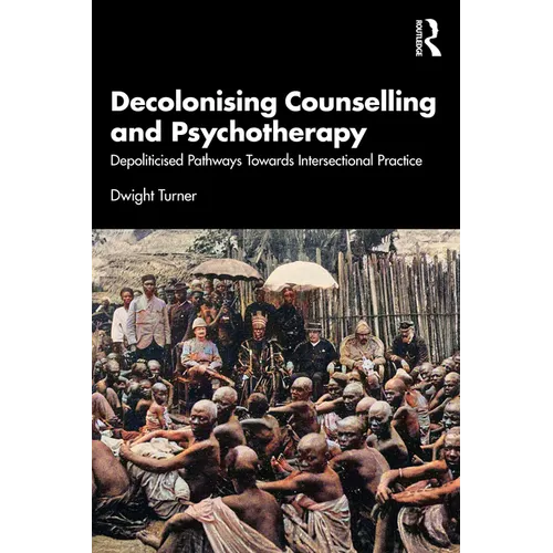Decolonising Counselling and Psychotherapy: Depoliticised Pathways Towards Intersectional Practice