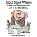 Short Story Writing: A Practical Treatise on the Art of the Short Story