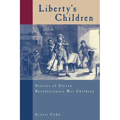 Liberty's Children: Stories of Eleven Revolutionary War Children