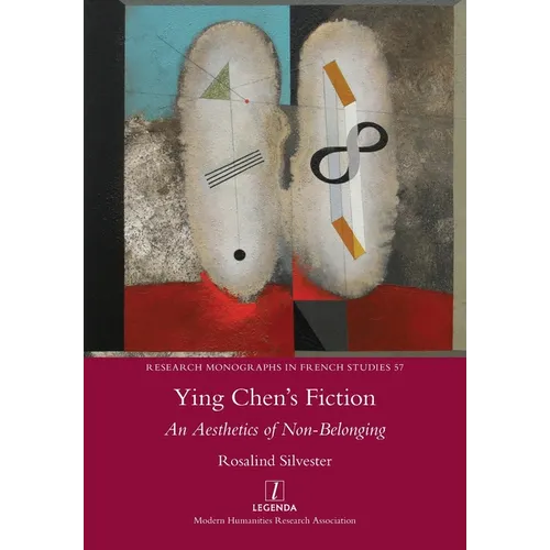 Ying Chen's Fiction: An Aesthetics of Non-Belonging