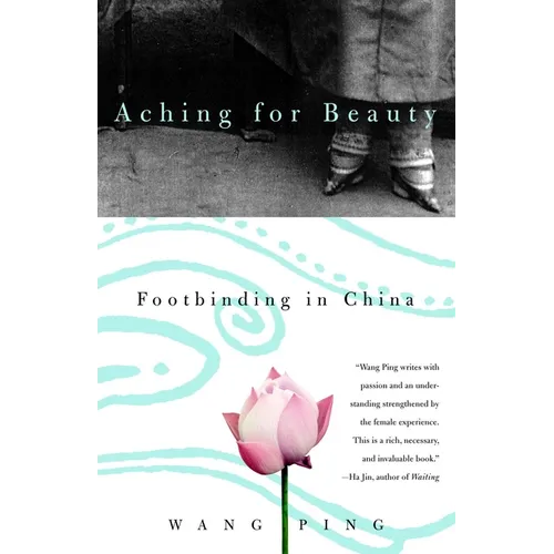 Aching for Beauty: Footbinding in China