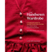 The Handsewn Wardrobe: A Complete Guide to Making Your Own Clothes from Patternmaking to the Finishing Stitches