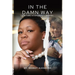In The Damn Way: Life, Love, & Everything In Between
