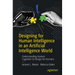 Designing for Human Intelligence in an Artificial Intelligence World: Understanding Human Cognition to Design for Humans