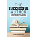 The Successful Author: Discover the Art of Writing and the Business of Publishing