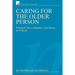 Caring for the Older Person: Practical Care in Hospital, Care Home or at Home