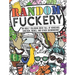 Random Fuckery - An Adult Coloring Book Full of Nonsense, Sarcasm, Memes, and other Shenanigans