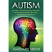 Autism: 25 Ways to Manage Sensory Disorders, Special Needs, ADHD/ADD, ASD, and Asperger's Syndrome