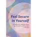 Feel Secure in Yourself: A Guidebook for Lgbtqia+ People and Those with a Different Label or No Label