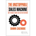 The Unstoppable Sales Machine: How to Connect, Convert, and Close New Customers