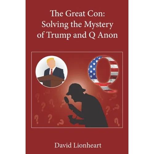 The Great Con: Solving the Mystery of Trump and Q Anon