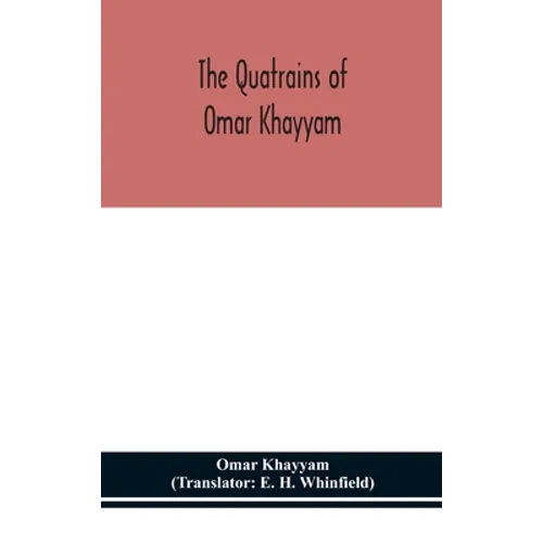The Quatrains Of Omar Khayyam