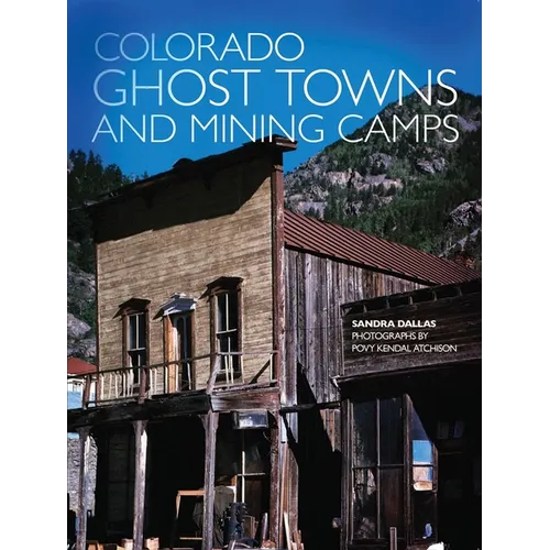 Colorado Ghost Towns and Mining Camps