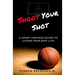Shoot Your Shot: A Sport-Inspired Guide To Living Your Best Life